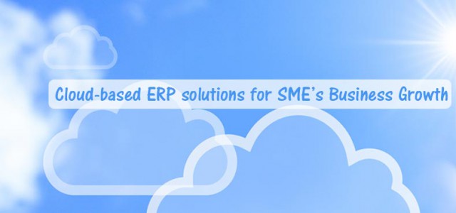 Cloud ERP Cloud Based ERP Solutions for SME’s Business Growth